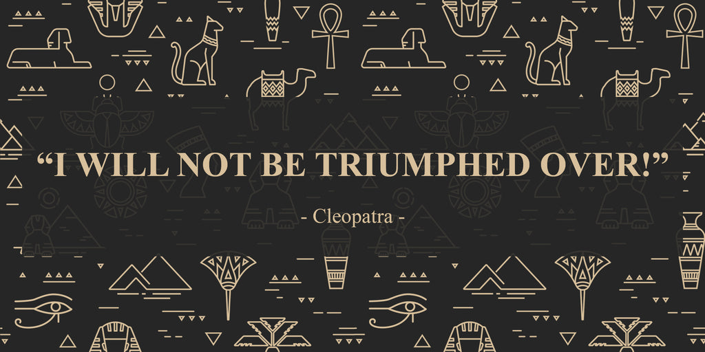 black background with some golden pharaonic symbols with Cleopatra's quote in the middle " I Will not be triumphed over "